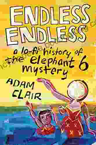 Endless Endless: A Lo Fi History Of The Elephant 6 Mystery