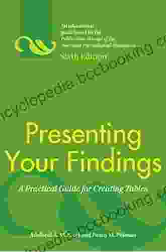 Presenting Your Findings: A Practical Guide For Creating Tables Sixth Edition