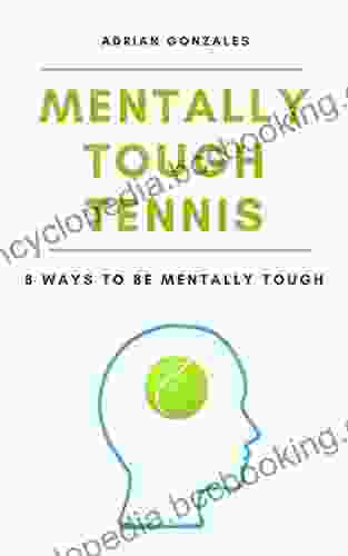 Mentally Tough Tennis: 8 Ways To Be Mentally Tough
