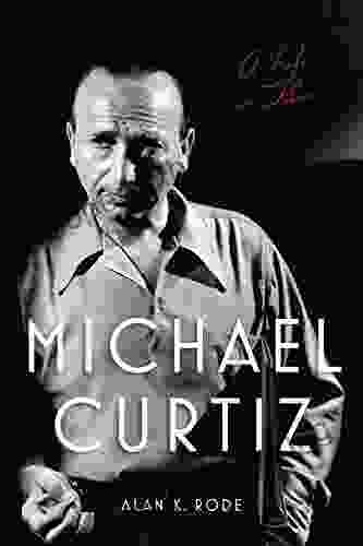 Michael Curtiz: A Life In Film (Screen Classics)