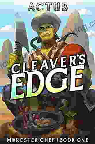 Cleaver S Edge: A LitRPG Fantasy Cooking Adventure (Morcster Chef 1)