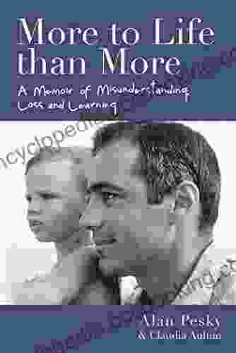 More To Life Than More: A Memoir Of Misunderstanding Loss And Learning