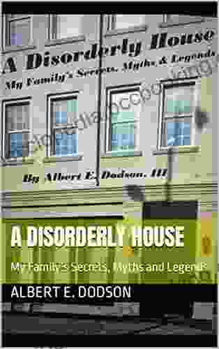A Disorderly House: My Family S Secrets Myths And Legends