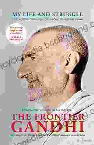 The Frontier Gandhi: My Life And Struggle: The Autobiography Of Abdul Ghaffar Khan