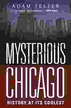 Mysterious Chicago: History At Its Coolest