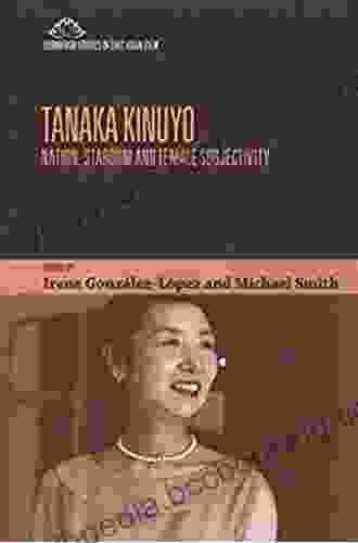 Tanaka Kinuyo: Nation Stardom And Female Subjectivity (Edinburgh Studies In East Asian Film)