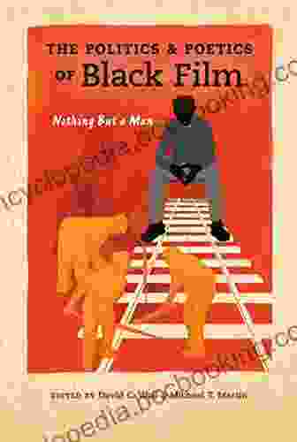 The Politics And Poetics Of Black Film: Nothing But A Man (Studies In The Cinema Of The Black Diaspora)