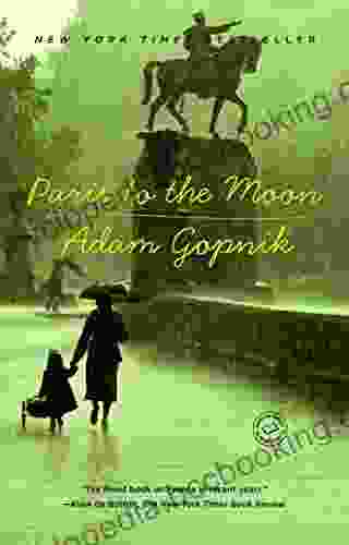Paris To The Moon Adam Gopnik