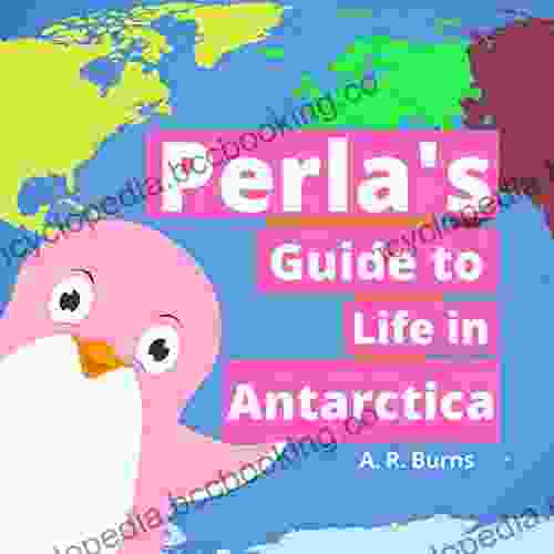 Perla S Guide To Life In Antarctica (Perla The Pink Penguin Series)