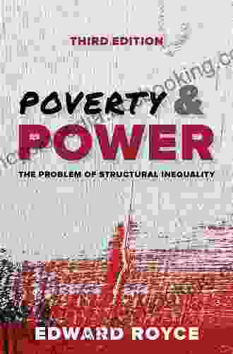 Poverty And Power: The Problem Of Structural Inequality