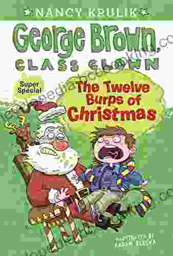 The Twelve Burps Of Christmas (George Brown Class Clown 1)