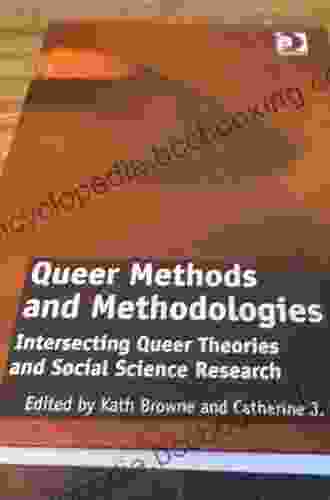 Queer Methods And Methodologies: Intersecting Queer Theories And Social Science Research