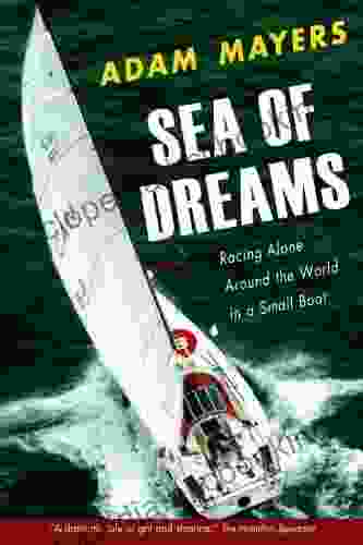 Sea Of Dreams: Racing Alone Around The World In A Small Boat