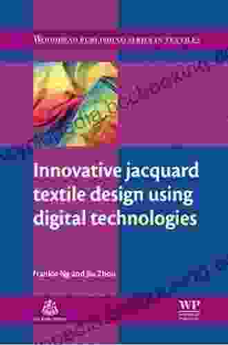 Innovative Jacquard Textile Design Using Digital Technologies (Woodhead Publishing In Textiles 145)