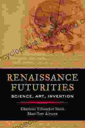 Renaissance Futurities: Science Art Invention