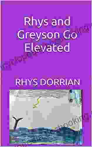 Rhys And Greyson Go Elevated (Rhys And Greyson 2)