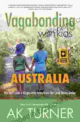 Vagabonding With Kids: Australia: You Can T Ride A Dingo True Tales From The Land Down Under