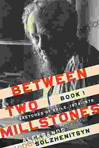 Between Two Millstones 1: Sketches Of Exile 1974 1978 (The Center For Ethics And Culture Solzhenitsyn Series)