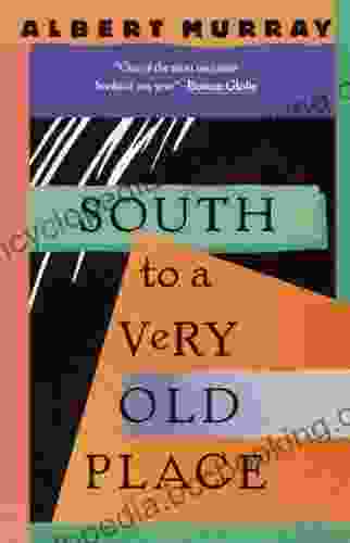 South To A Very Old Place