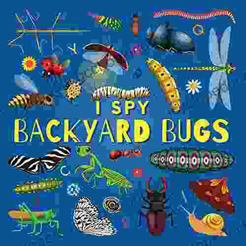 I Spy Backyard Bugs: A Fun Guessing Game Picture For Kids Ages 2 5 Toddlers And Kindergartners ( Picture Puzzle For Kids ) (I Spy For Kids 5)