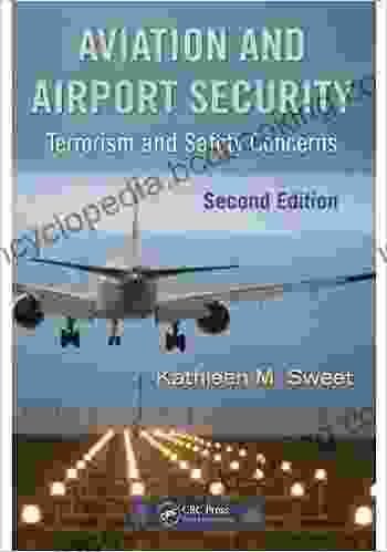 Aviation And Airport Security: Terrorism And Safety Concerns Second Edition