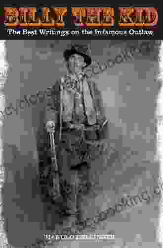 Billy The Kid: The Best Writings On The Infamous Outlaw