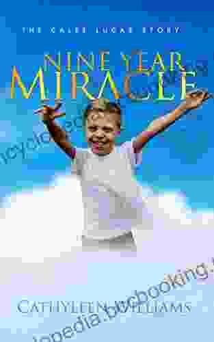 Nine Year Miracle The Caleb Lucas Story