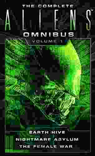 The Complete Aliens Omnibus: Volume One (Earth Hive Nightmare Asylum The Female War)