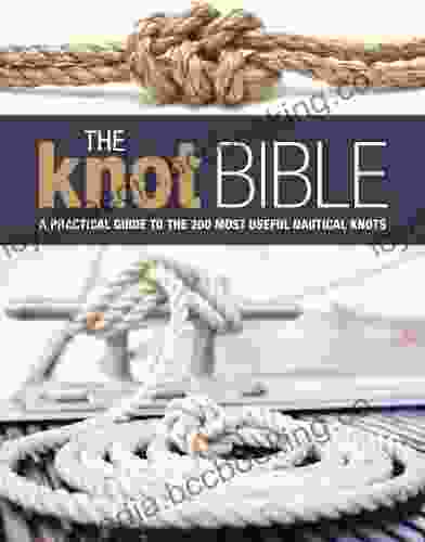 The Knot Bible: The Complete Guide To Knots And Their Uses (Sailing)