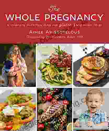 The Whole Pregnancy: A Complete Nutrition Plan For Gluten Free Moms To Be