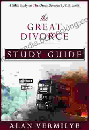 The Great Divorce Study Guide: A Bible Study On The C S Lewis The Great Divorce (CS Lewis Study Series)