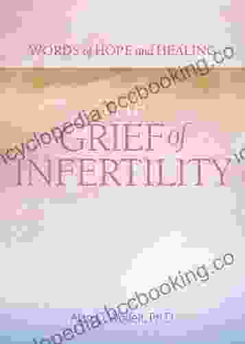 The Grief Of Infertility (Words Of Hope And Healing)