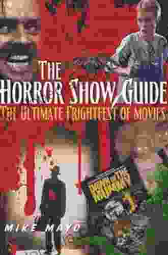 The Horror Show Guide: The Ultimate Frightfest Of Movies