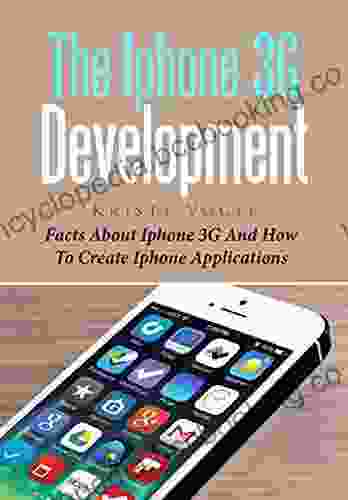 The Iphone 3G Development: Facts About Iphone 3G And How To Create Iphone Applications