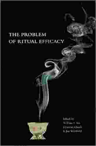 The Problem Of Ritual Efficacy (Oxford Ritual Studies)