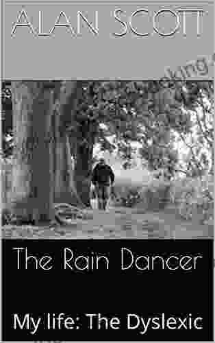 The Rain Dancer: My Life: The Dyslexic