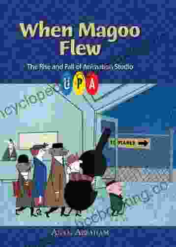 When Magoo Flew: The Rise And Fall Of Animation Studio UPA