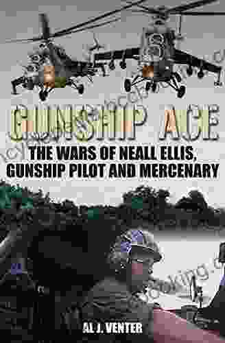 Gunship Ace: The Wars Of Neall Ellis Gunship Pilot And Mercenary