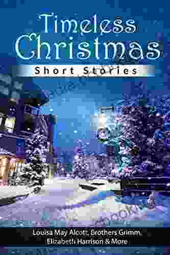 Timeless Christmas Short Stories (Annotated Illustrated)