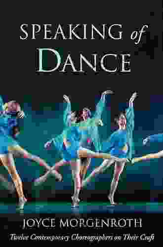 Speaking Of Dance: Twelve Contemporary Choreographers On Their Craft
