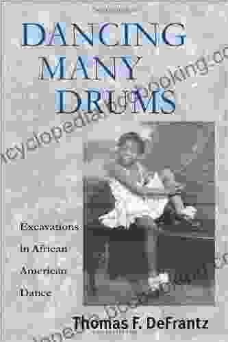Dancing Many Drums: Excavations In African American Dance (Studies In Dance History)