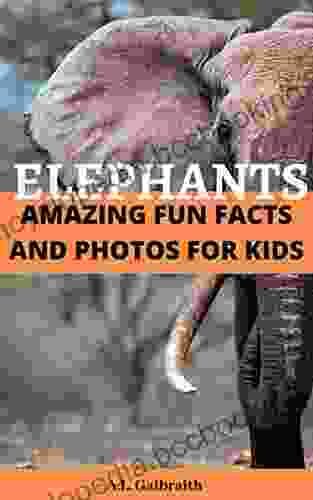 Elephants: Amazing Fun Facts And Photos For Kids (The Animal Kingdom In Nature)