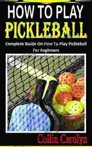 HOW TO PLAY PICKLEBALL: Complete Guide On How To Play Pickleball For Beginners