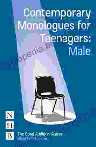 Contemporary Monologues For Teenagers: Male (The Good Audition Guides)