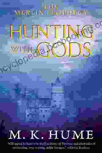 The Merlin Prophecy Three: Hunting With Gods