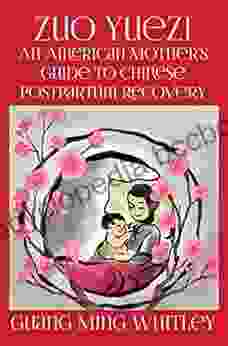 Zuo Yuezi: An American Mother S Guide To Chinese Postpartum Recovery