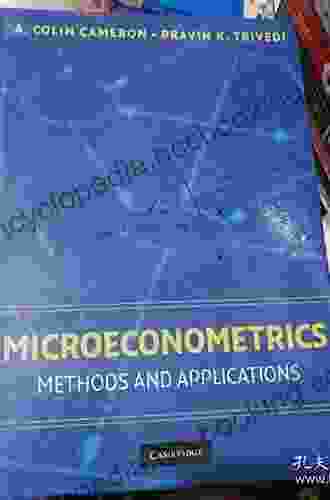 Microeconometrics: Methods And Applications A Colin Cameron