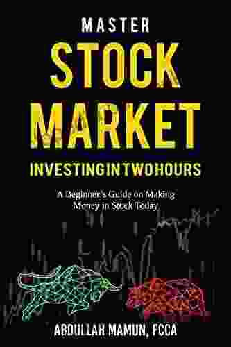 Master Stock Market Investing In Two Hours: A Beginner S Guide On Making Money In Stocks Today