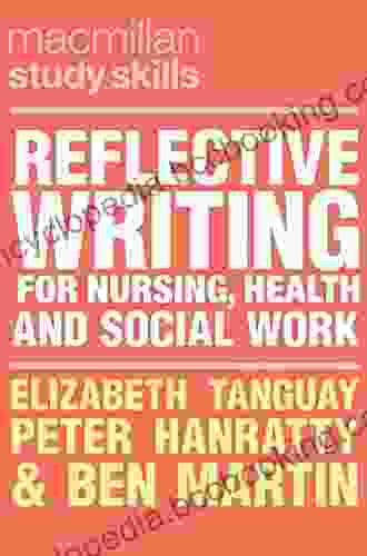Reflective Writing For Nursing Health And Social Work (Macmillan Study Skills)