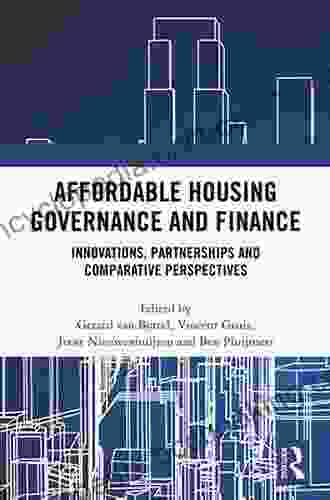 Affordable Housing Governance And Finance: Innovations Partnerships And Comparative Perspectives
